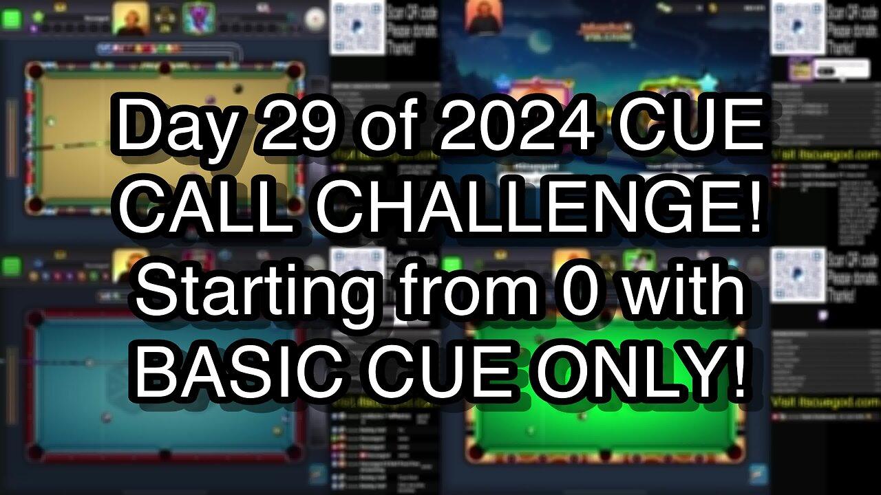 Day 29 of 2024 CUE CALL CHALLENGE! Starting from 0 with BASIC CUE ONLY!