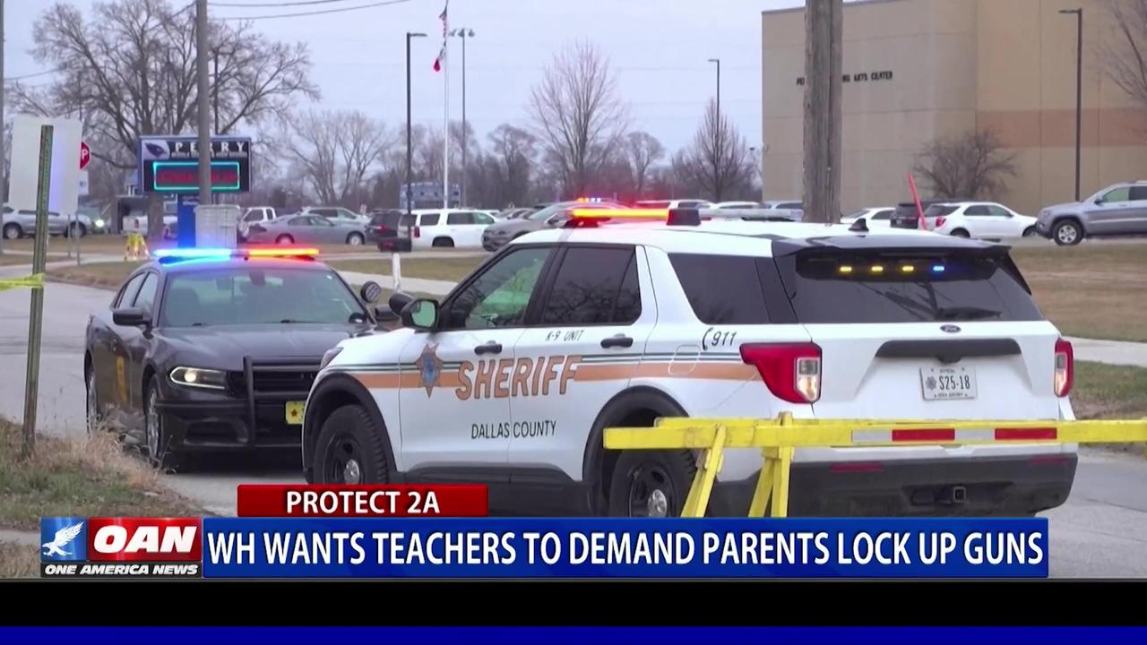 WH Wants Teachers To Demand Parents Lock Up Guns