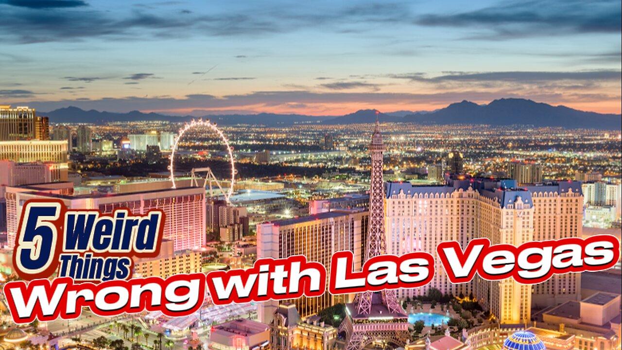5 Weird Things - Wrong with Las Vegas