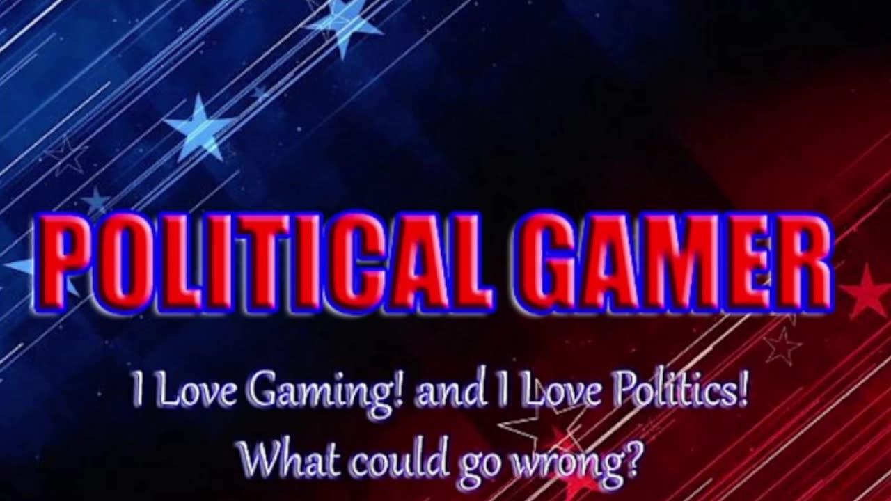 PoliticalGamer is Live! Enjoy Politics and Gaming? Come say Hello