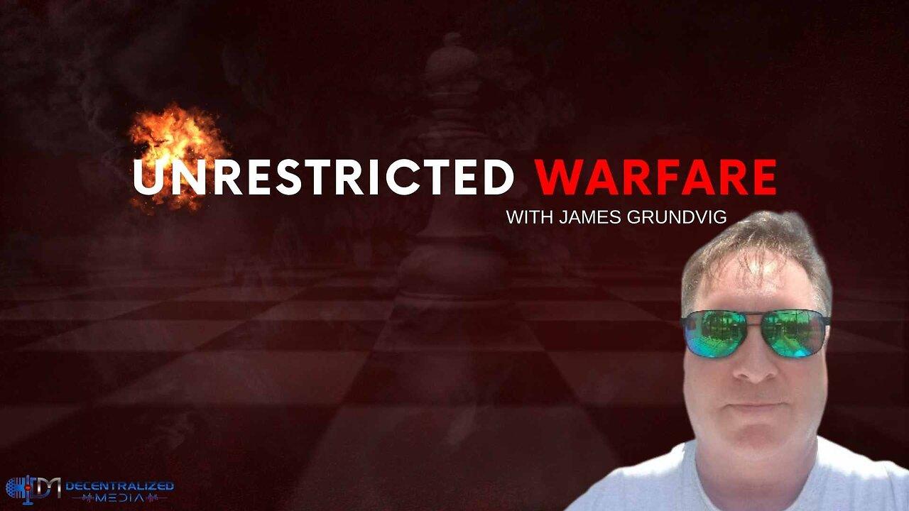 Unrestricted Warfare w/ James Grundvig | Guest Chad Stewart