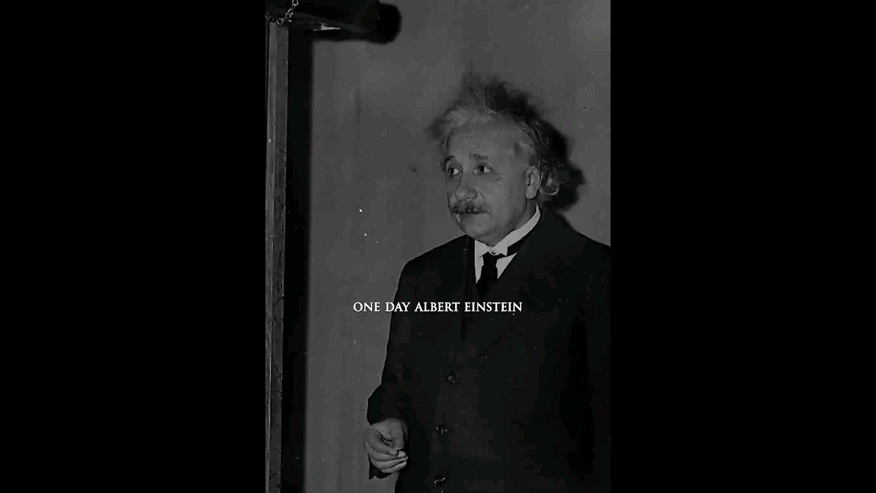 Albert Einstein said........