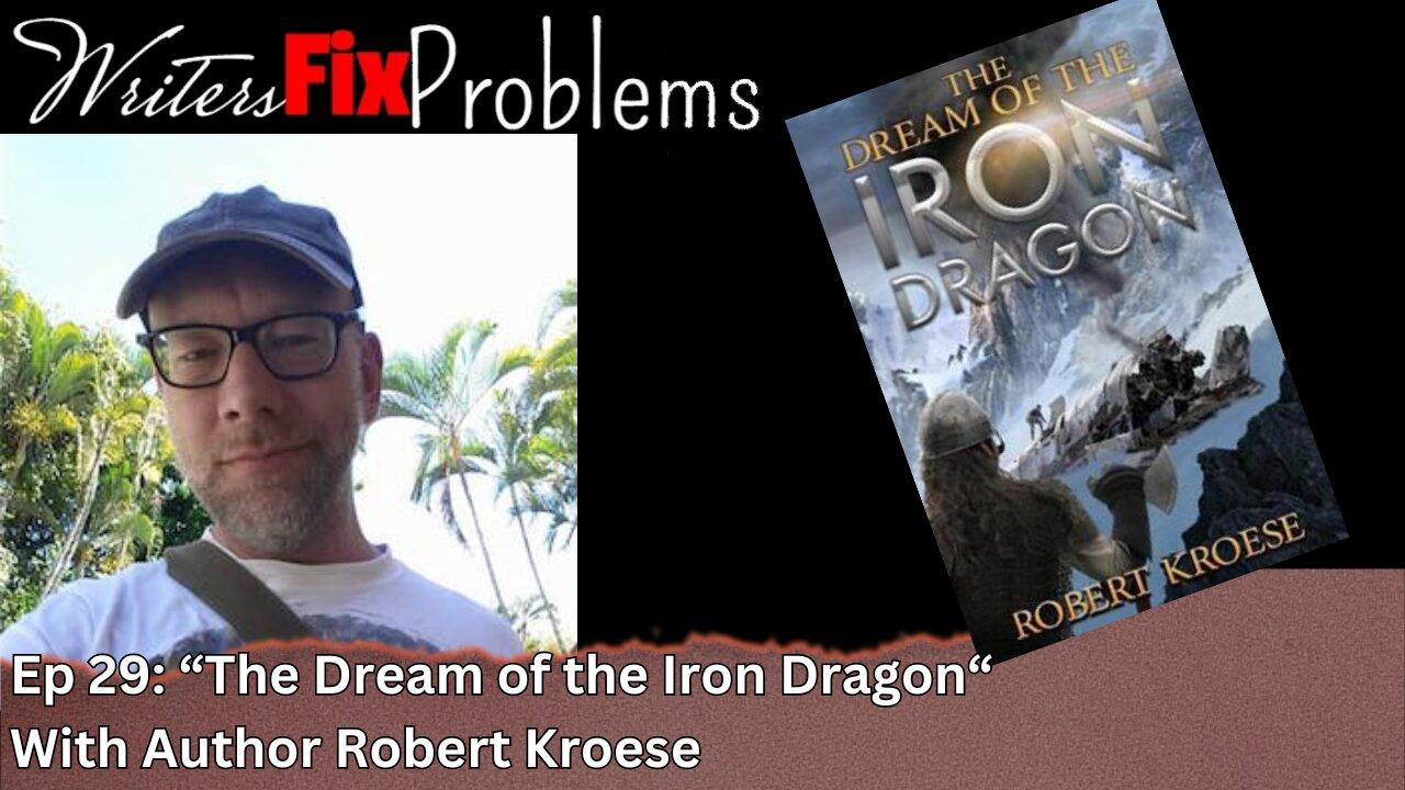 WFP 29: "The Dream of the Iron Dragon" with Author Robert Kroese