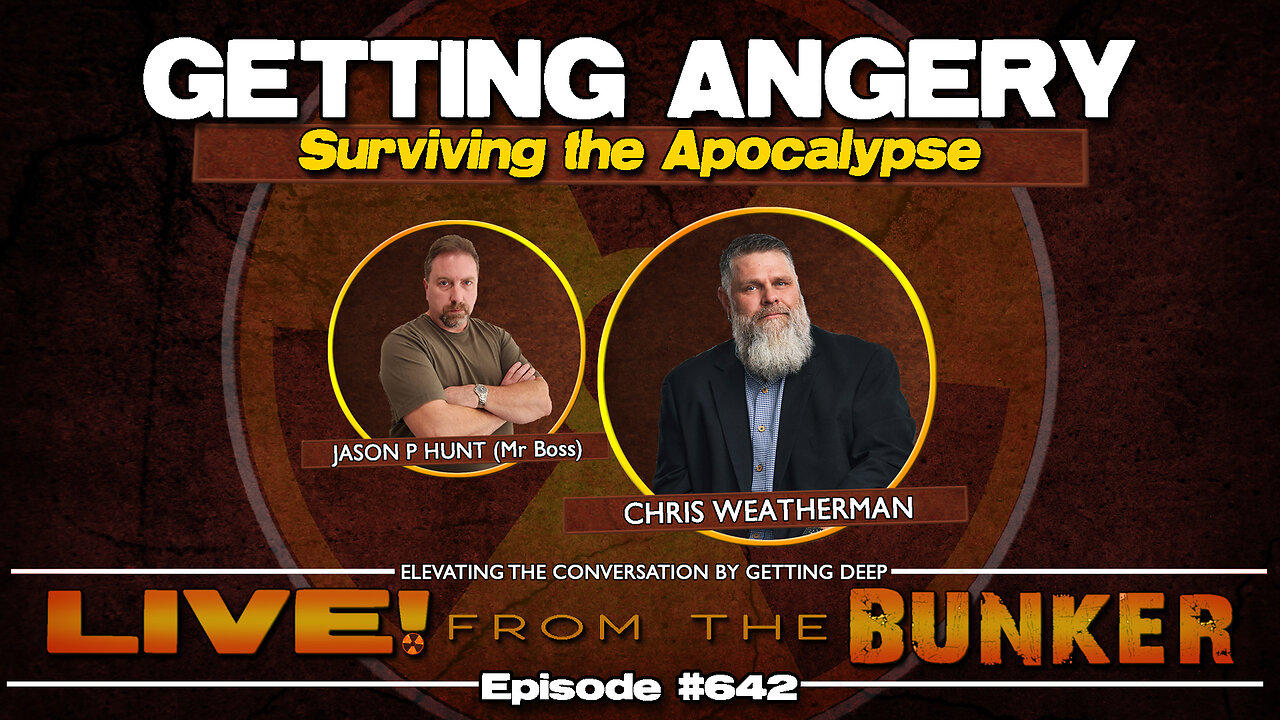 Live From The Bunker 642: Getting Angery with Survivalist Chris Weatherman