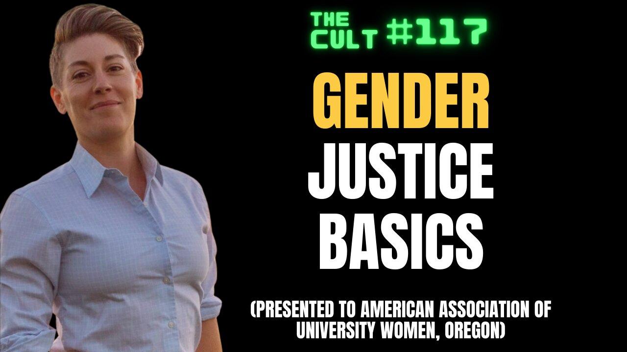 The Cult #117: Gender Justice Basics (at the American Association of University Women, Oregon)