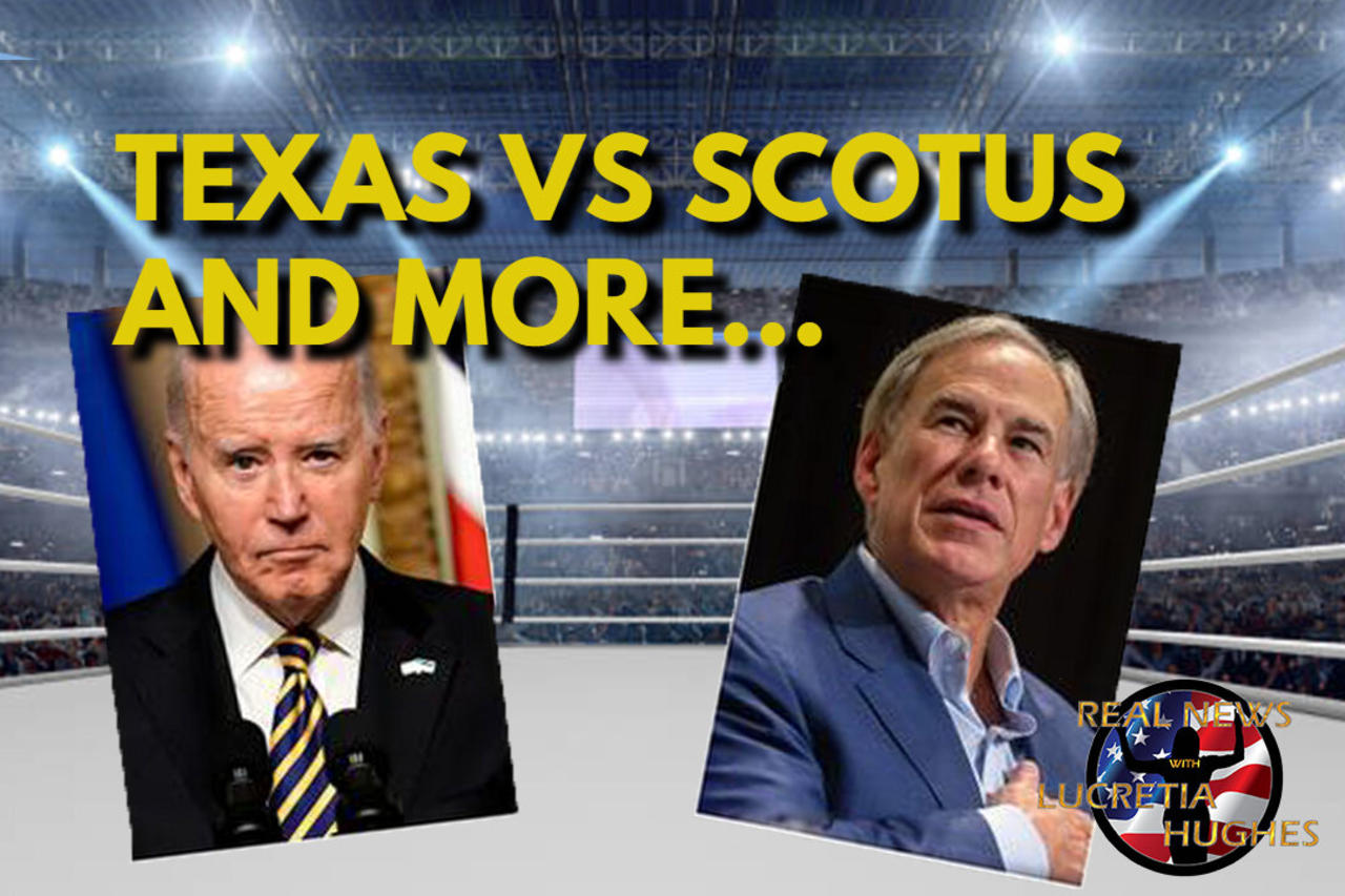 Texas vs SCOTUS And More... Real News with Lucretia Hughes
