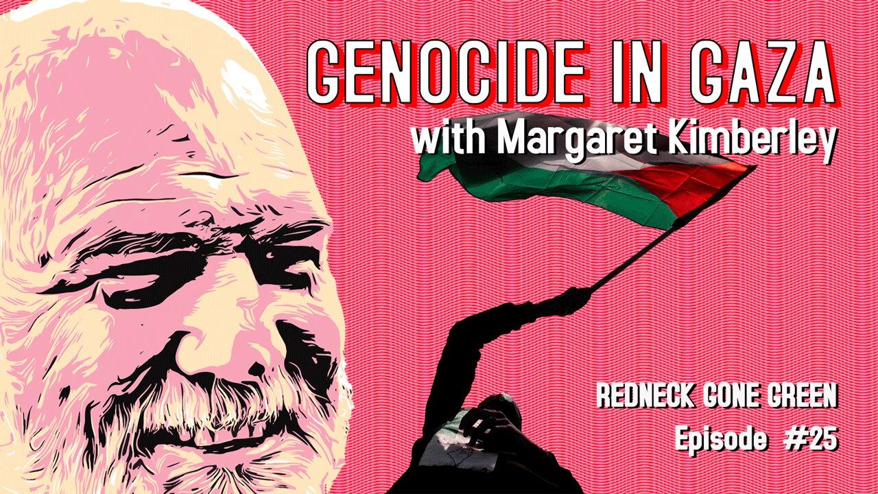 Genocide in Gaza with Margaret Kimberley