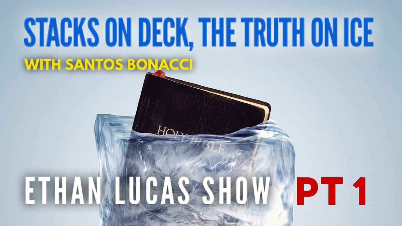 STACKS ON DECK, THE TRUTH ON ICE (with Santos Bonacci) [Pt 1]