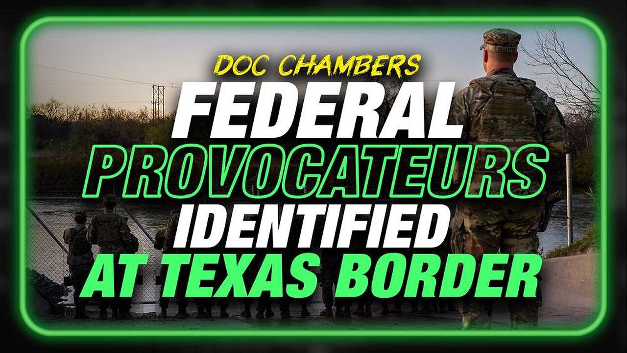 BREAKING: Federal Provocateurs Identified By Texas Border Convoy Leader — CRITICAL INTEL