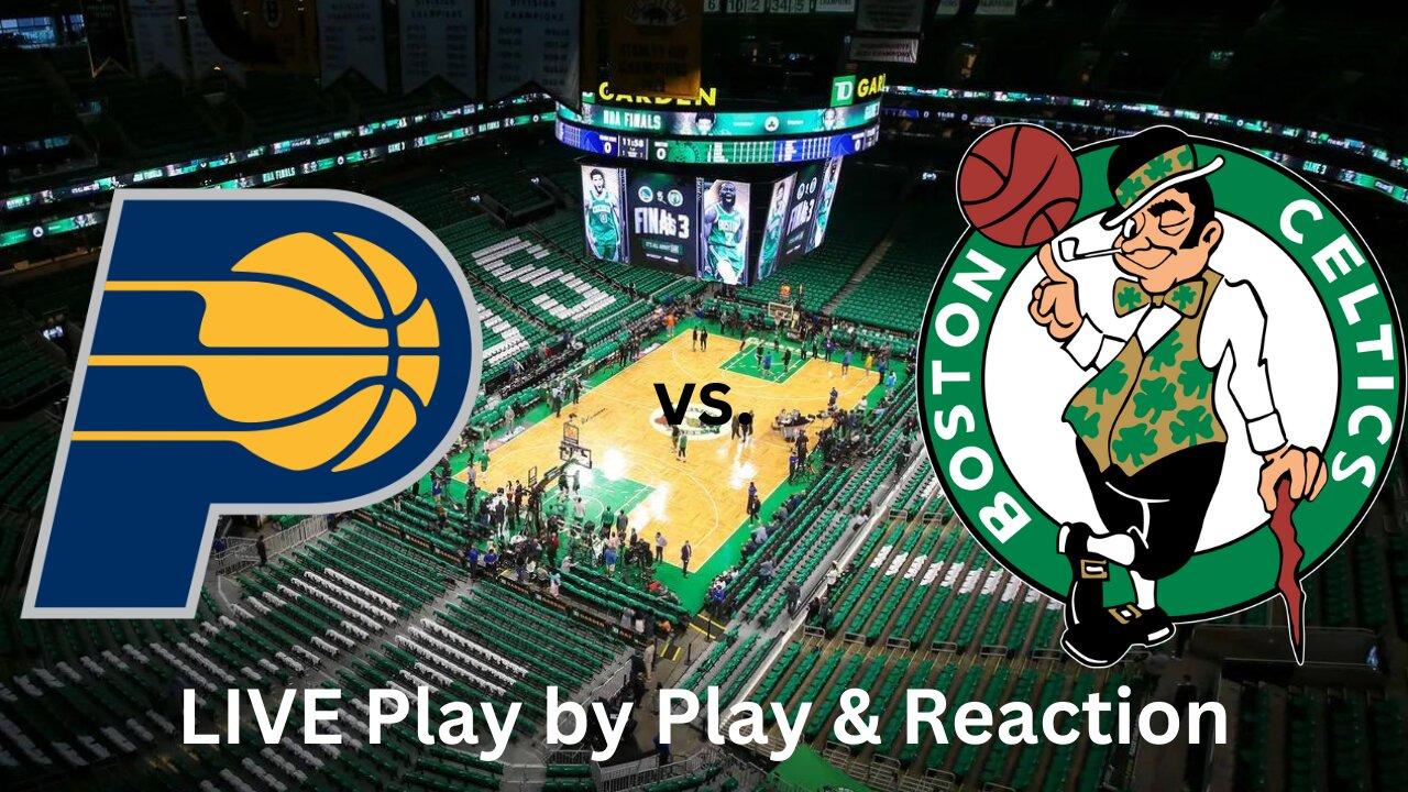 Indiana Pacers vs. Boston Celtics LIVE Play by Play & Reaction