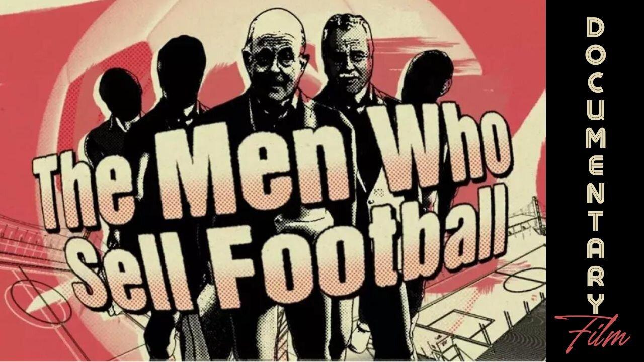Documentary: The Men Who Sell Football