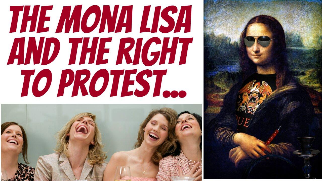 Despite the bad look, the Mona Lisa protest was very smart!