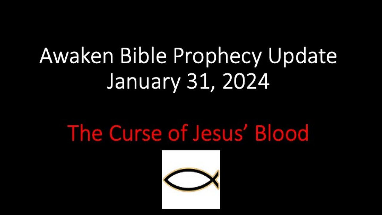 Awaken Biblical Prophecy Commentary – The Curse of Jesus’ Blood