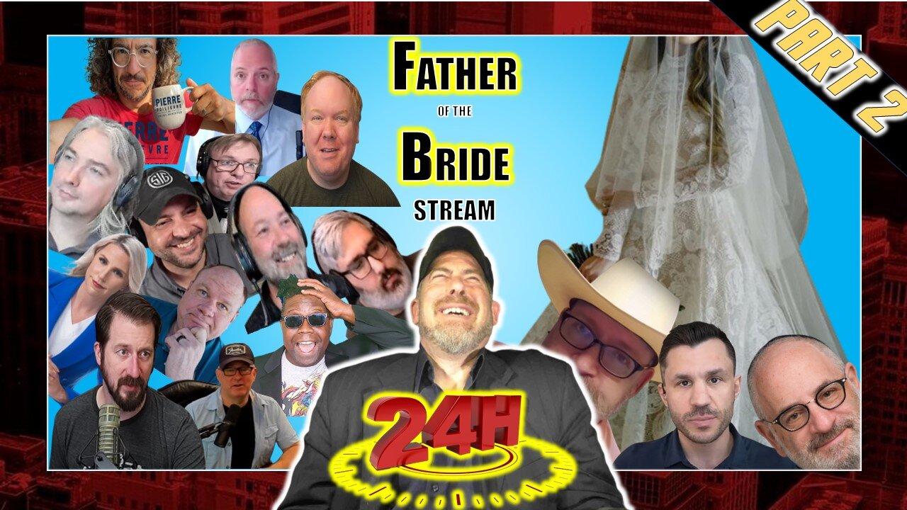 (Part 2) 24 Hour "Father Of the Bride" Livestream (With a Couple of Guests)