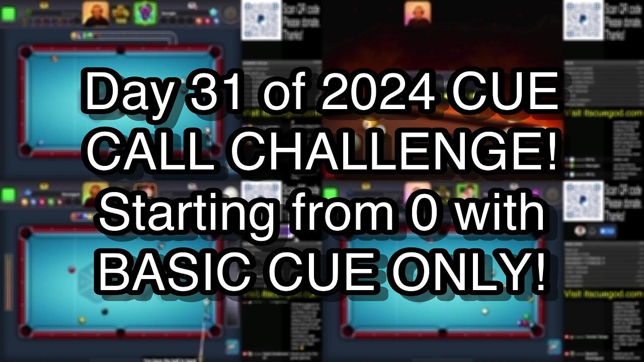 Day 31 of 2024 CUE CALL CHALLENGE! Starting from 0 with BASIC CUE ONLY!