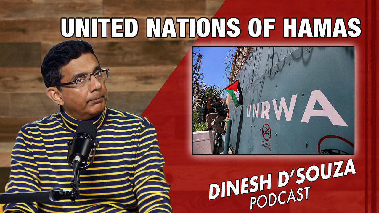 UNITED NATIONS OF HAMAS Dinesh D’Souza Podcast Ep759