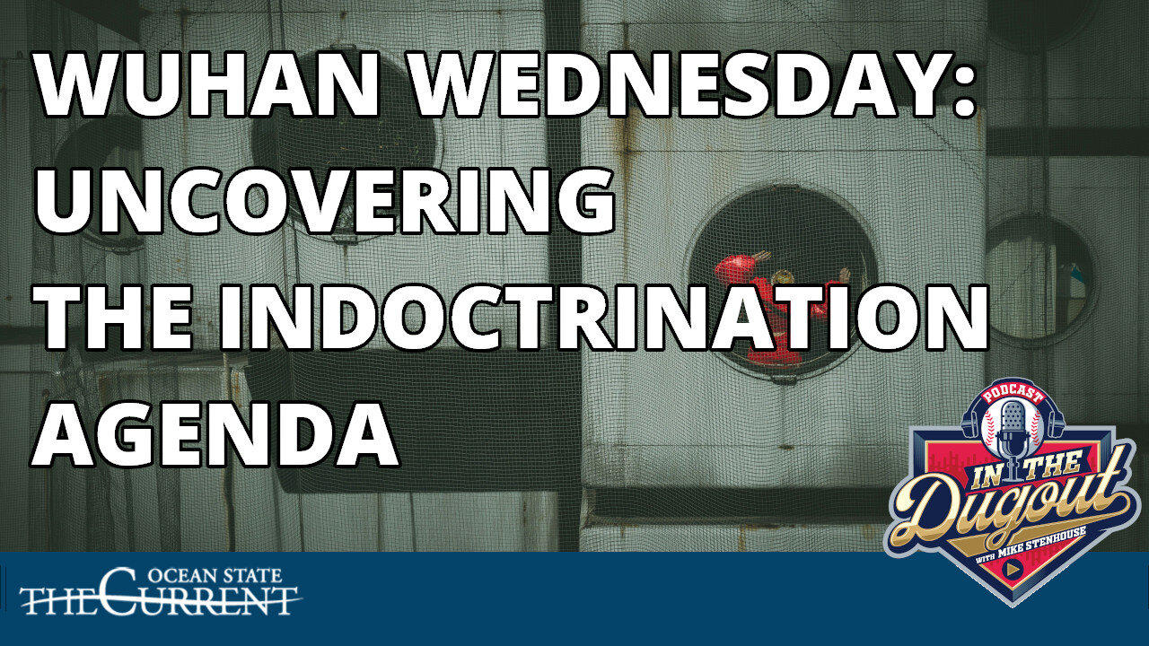 Wuhan Wednesday: Uncovering the Indoctrination Agenda #InTheDugout – January 31, 2024