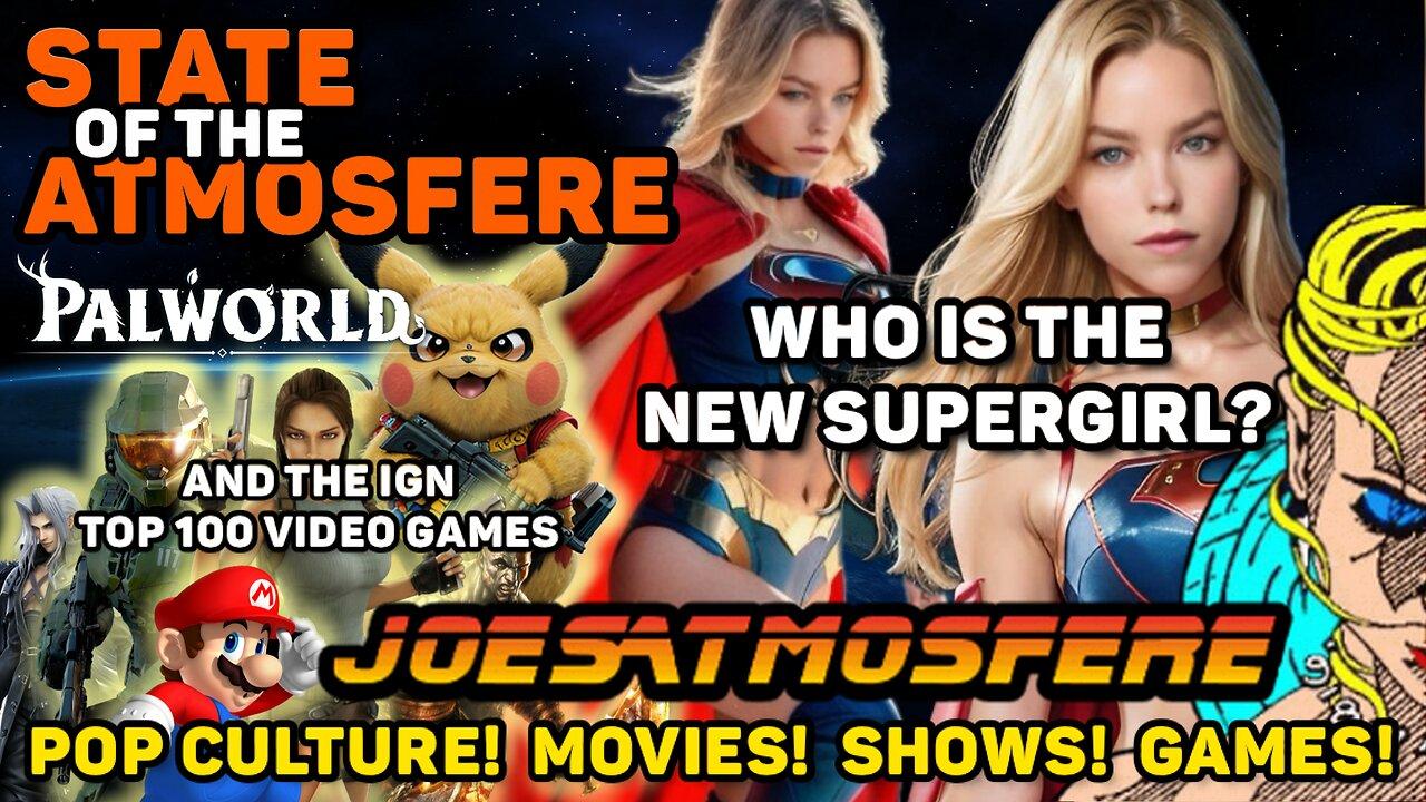 State of the Atmosfere Live! New Supergirl, Palworld and The End of the IGN Top 100 Video Games