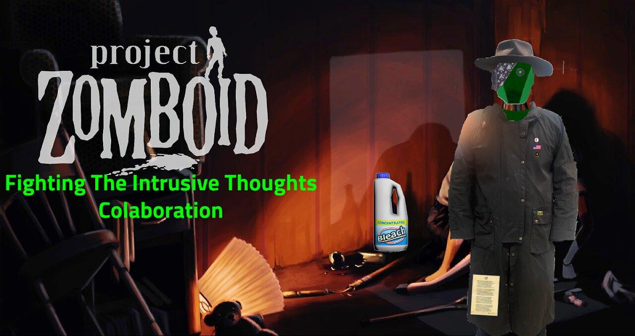 [Project Zomboid] Fighting The Intrusive Thoughts Collab The boring POV