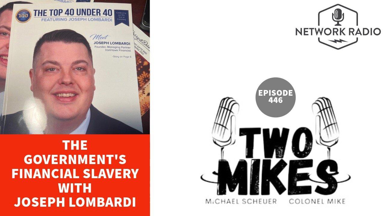 Two Mikes: Are You a Victim of the Government’s Financial Slavery? | Joseph Lombardi | LIVE @ 7pm ET