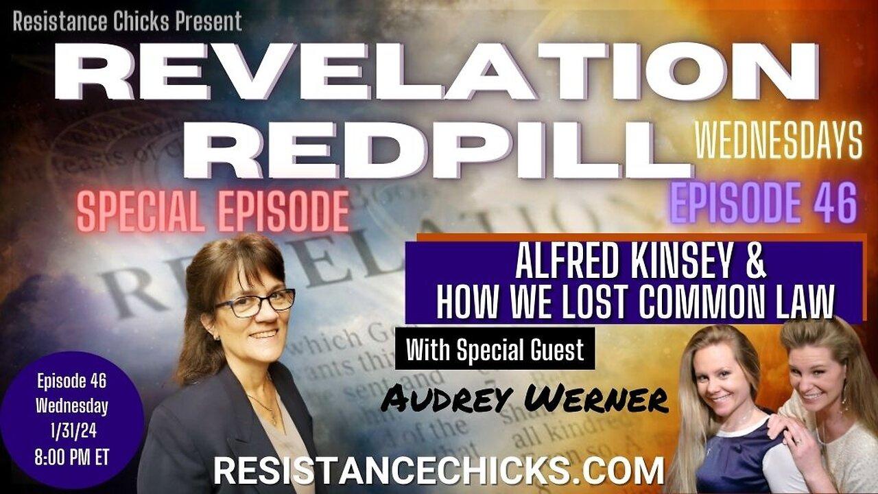REVELATION REDPILL EP46: Alfred Kinsey & How We Lost Common Law ft. Audrey Werner