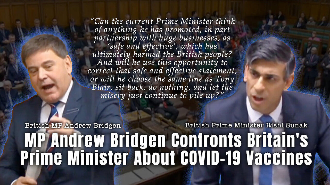 MP Andrew Bridgen Confronts Britain's Prime Minister Rishi Sunak About COVID-19 Vaccines