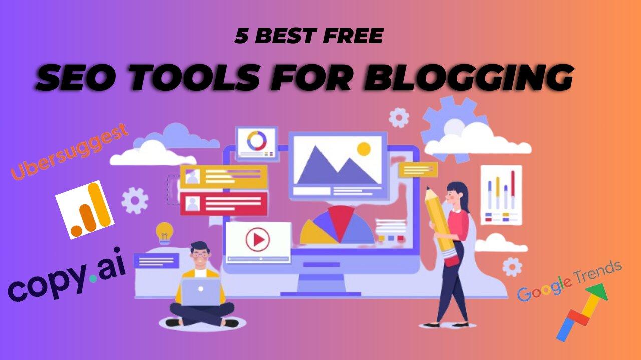 5 Best Free SEO Tools For Blogging | Top Search Engine Optimization Tools For Website