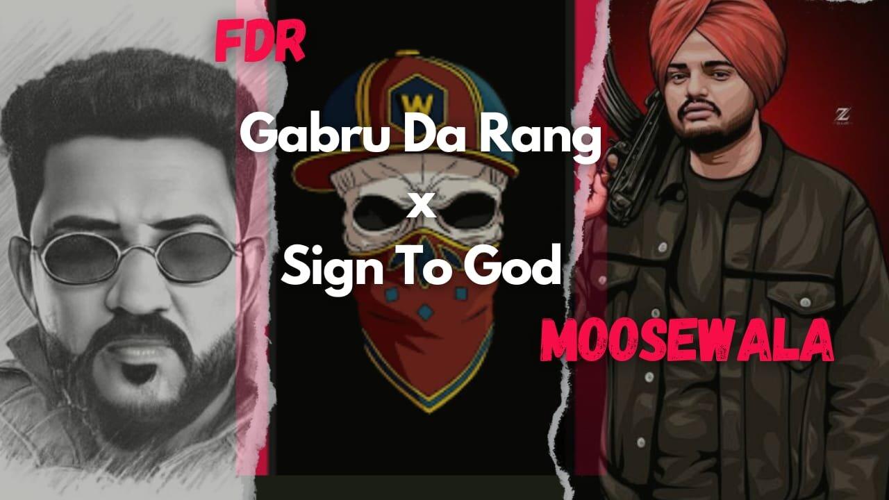 Gabru Da Rang x Sign To God | FDR | Sidhu Moose Wala
