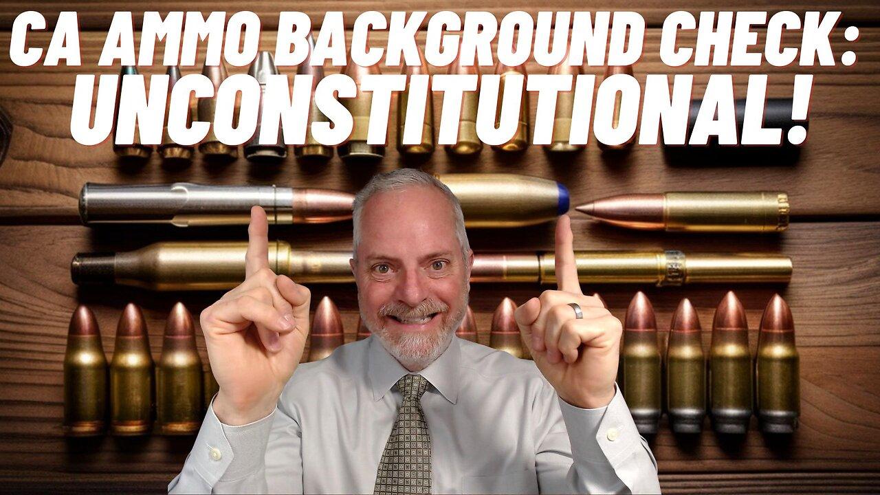 CA Ammo Background Check Law: UNCONSTSITUTIONAL!
