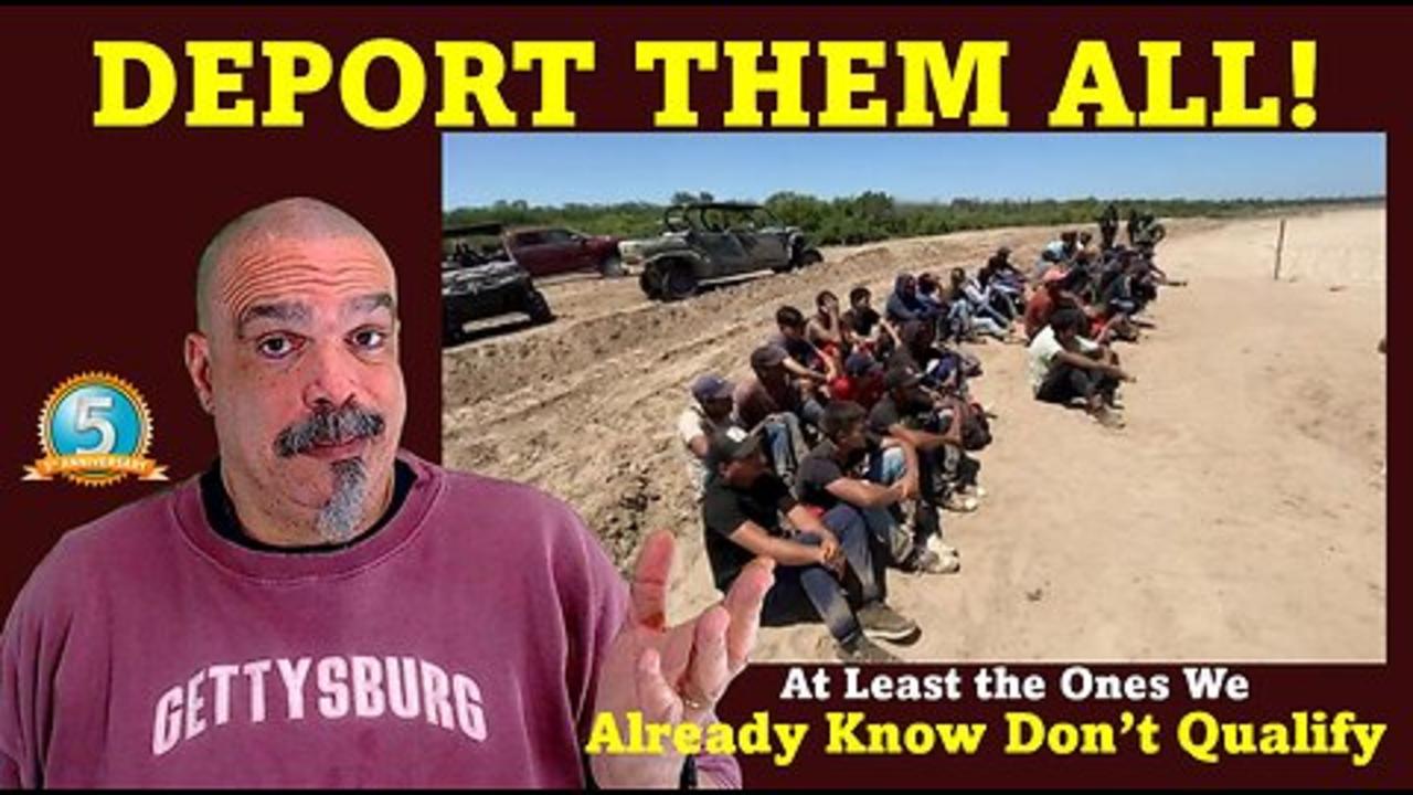 The Morning Knight LIVE! No. 1219- DEPORT THEM ALL! At Least the ONes We Already Know Don’t Qualify