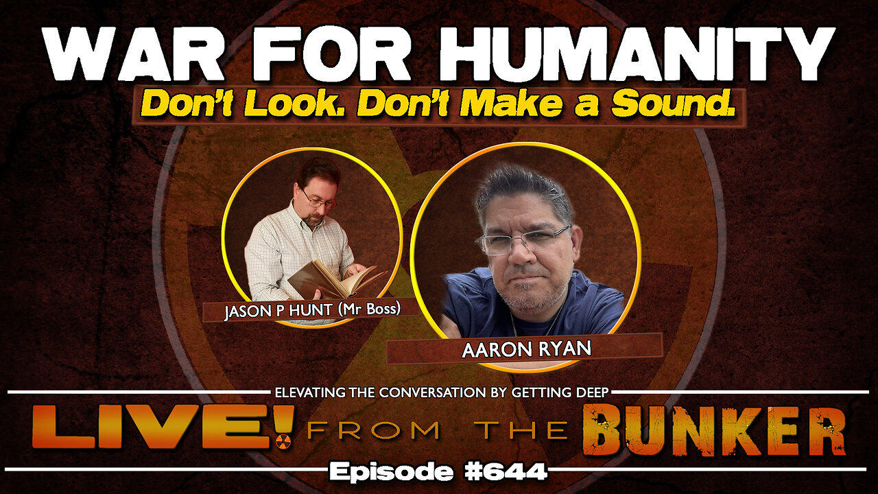 Live From The Bunker 644: Aaron Ryan's War for Humanity