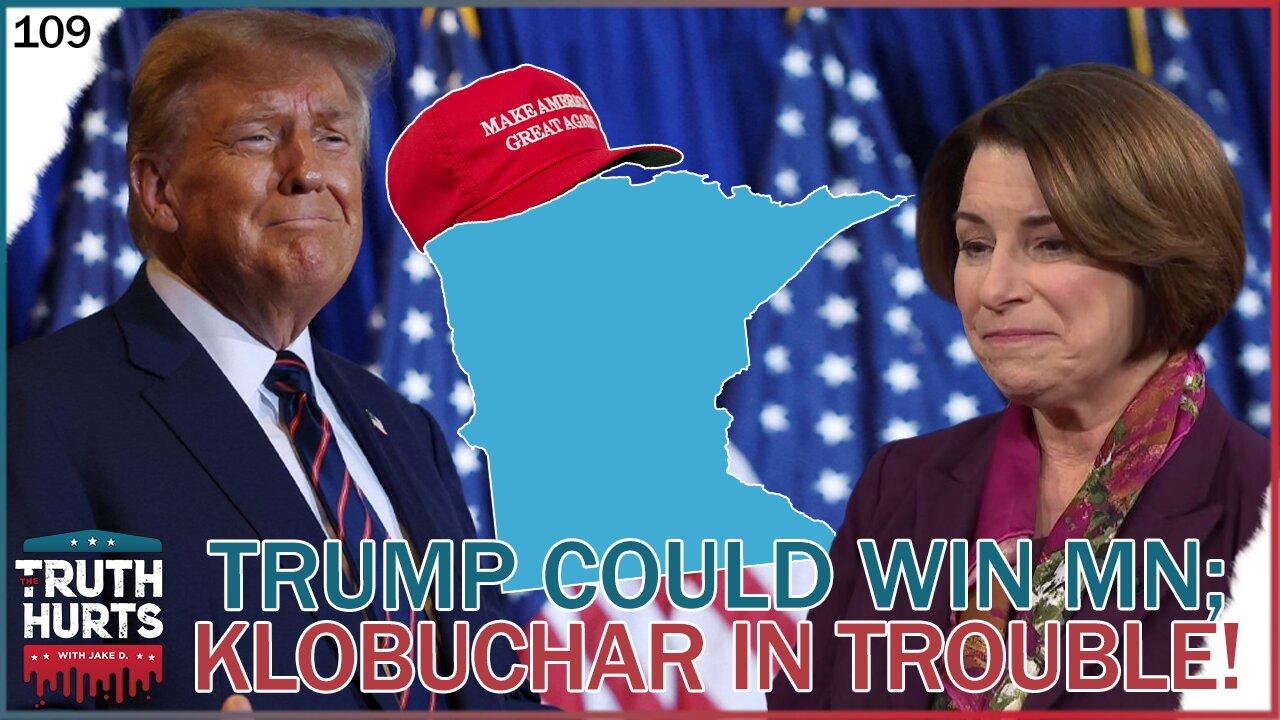 Truth Hurts #109 - Poll Shows Trump Could WIN Minnesota; Klobuchar in Trouble