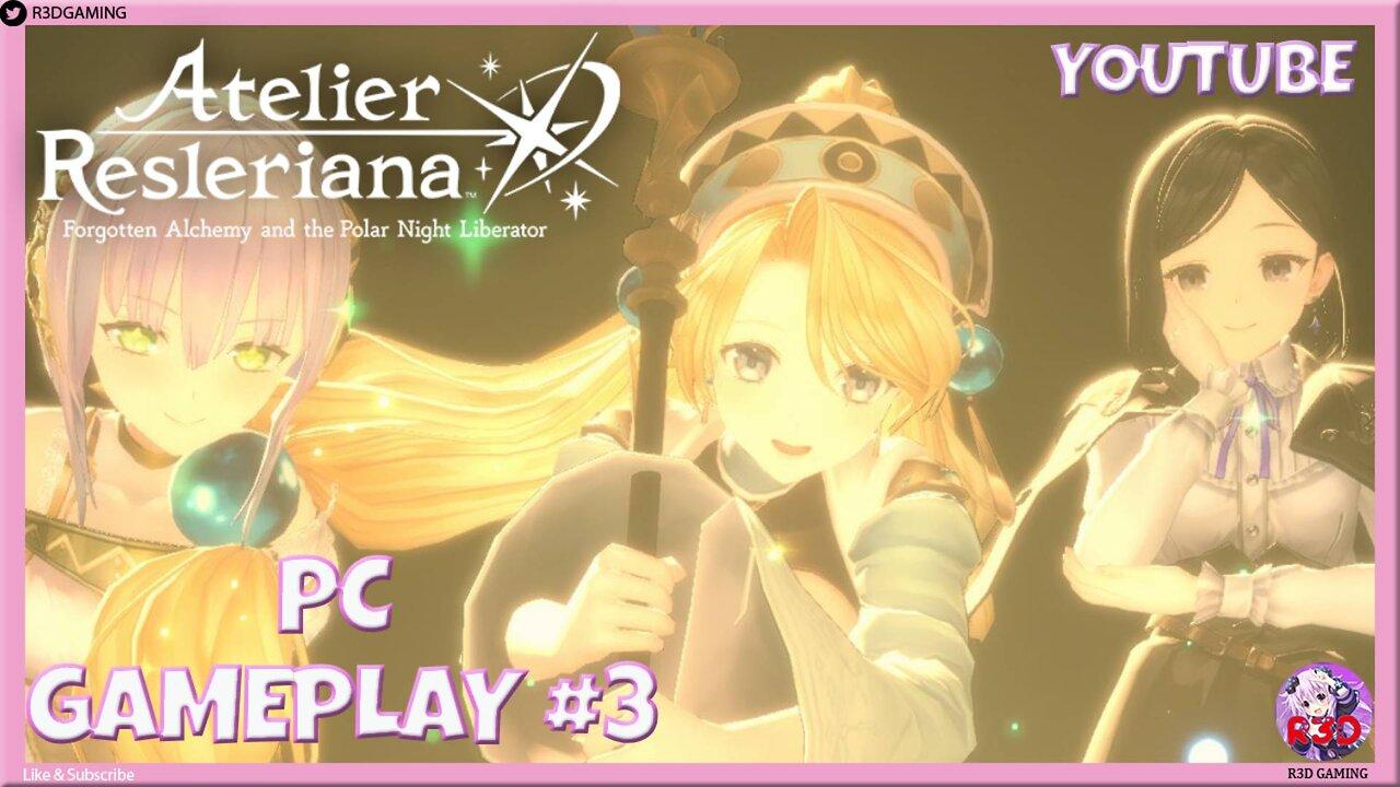 Atelier Resleriana - Forgotten Alchemy & Polar Night Liberator | 3rd Gameplay Adventure (PC)