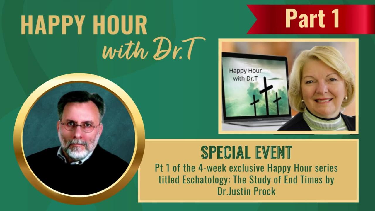 Happy Hour series - Eschatology: The Study of End Times Pt 1, with author Dr. Justin Prock