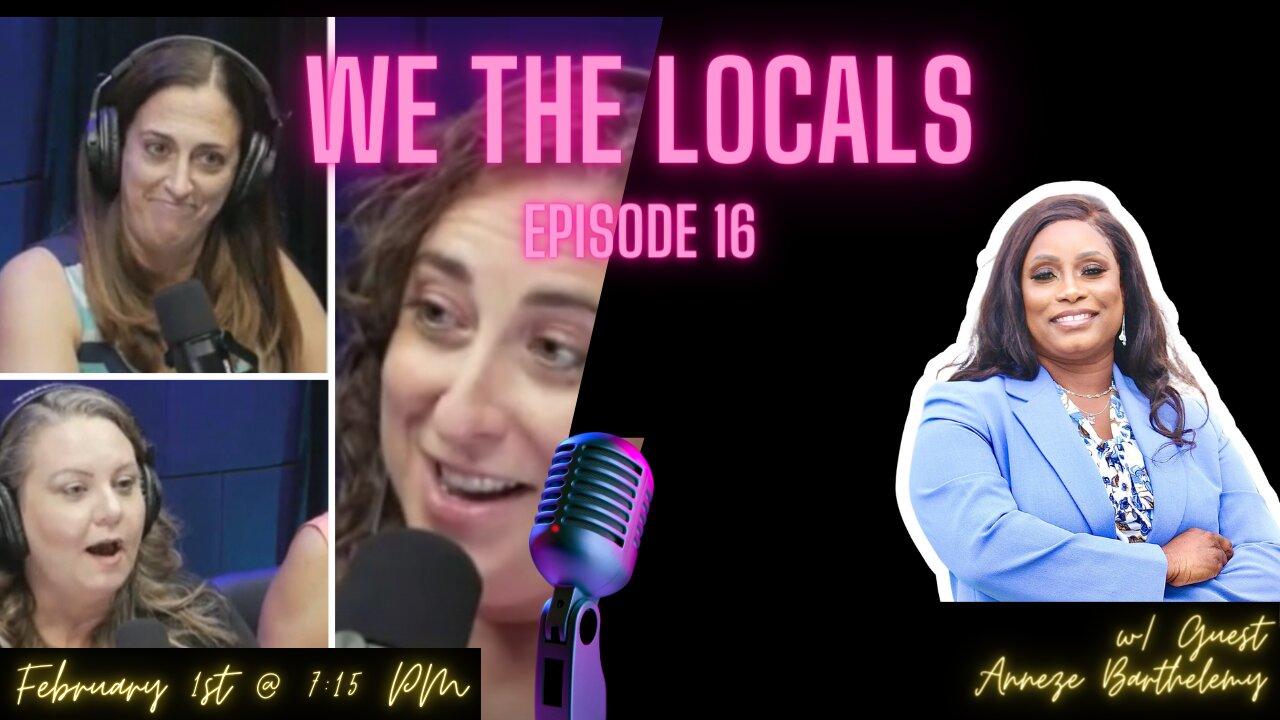 We the Locals Episode 16: With Guest, Delray Beach Commission Candidate Anneze Barthelemy