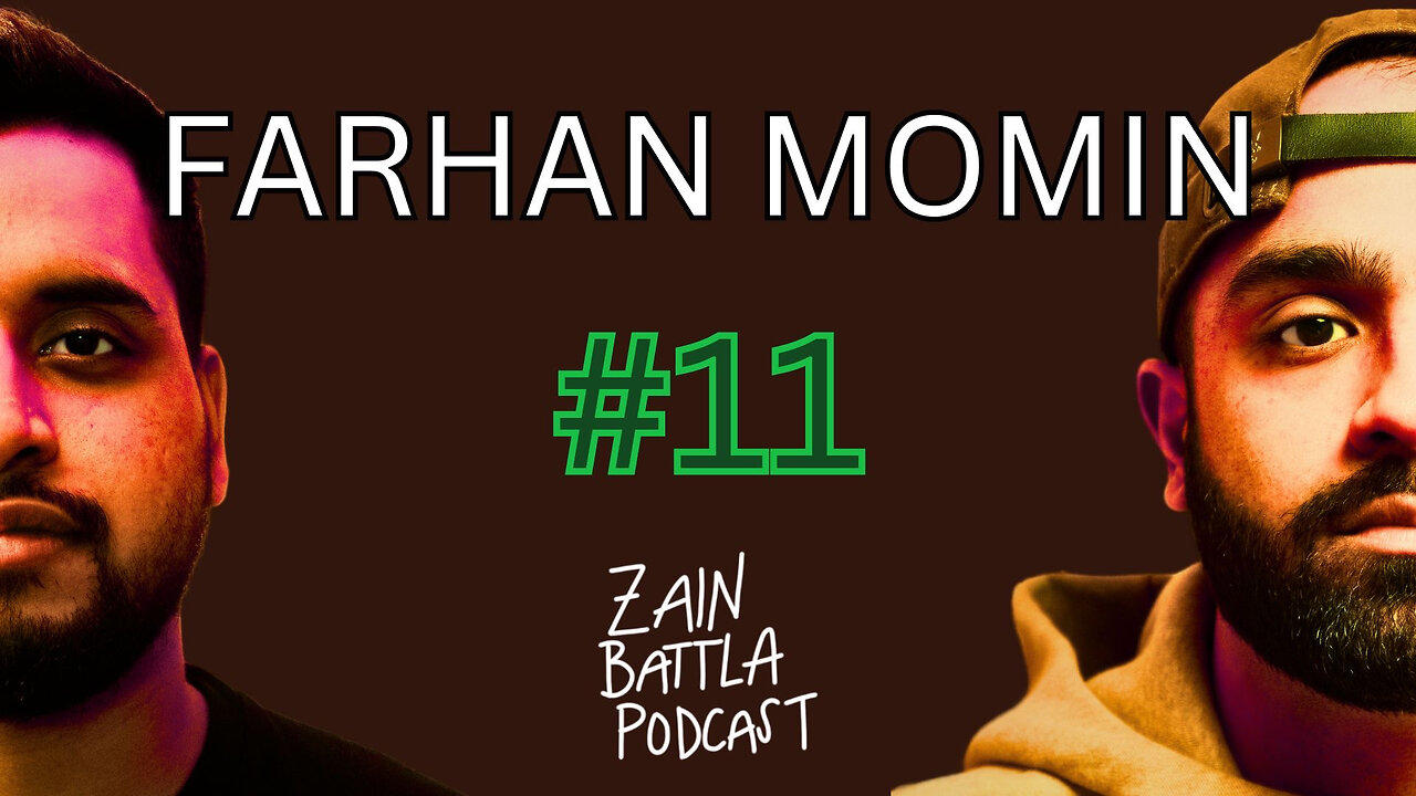 Zain Battla Podcast #11: Farhan Momin