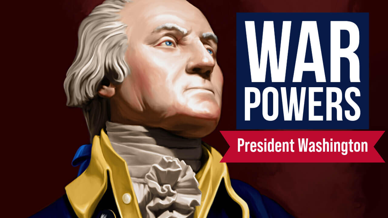 War Powers and George Washington