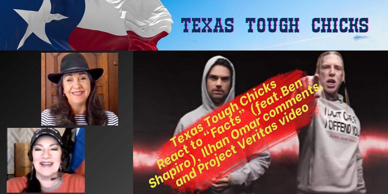 Texas Tough Chicks React to "Facts"(feat. Ben Shapiro), Ilhan Omar, and Project Veritas