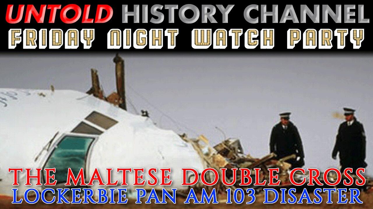 Friday Night Watch Party | The Maltese Double Cross - Lockerbie/Pan Am Flight 103 Disaster