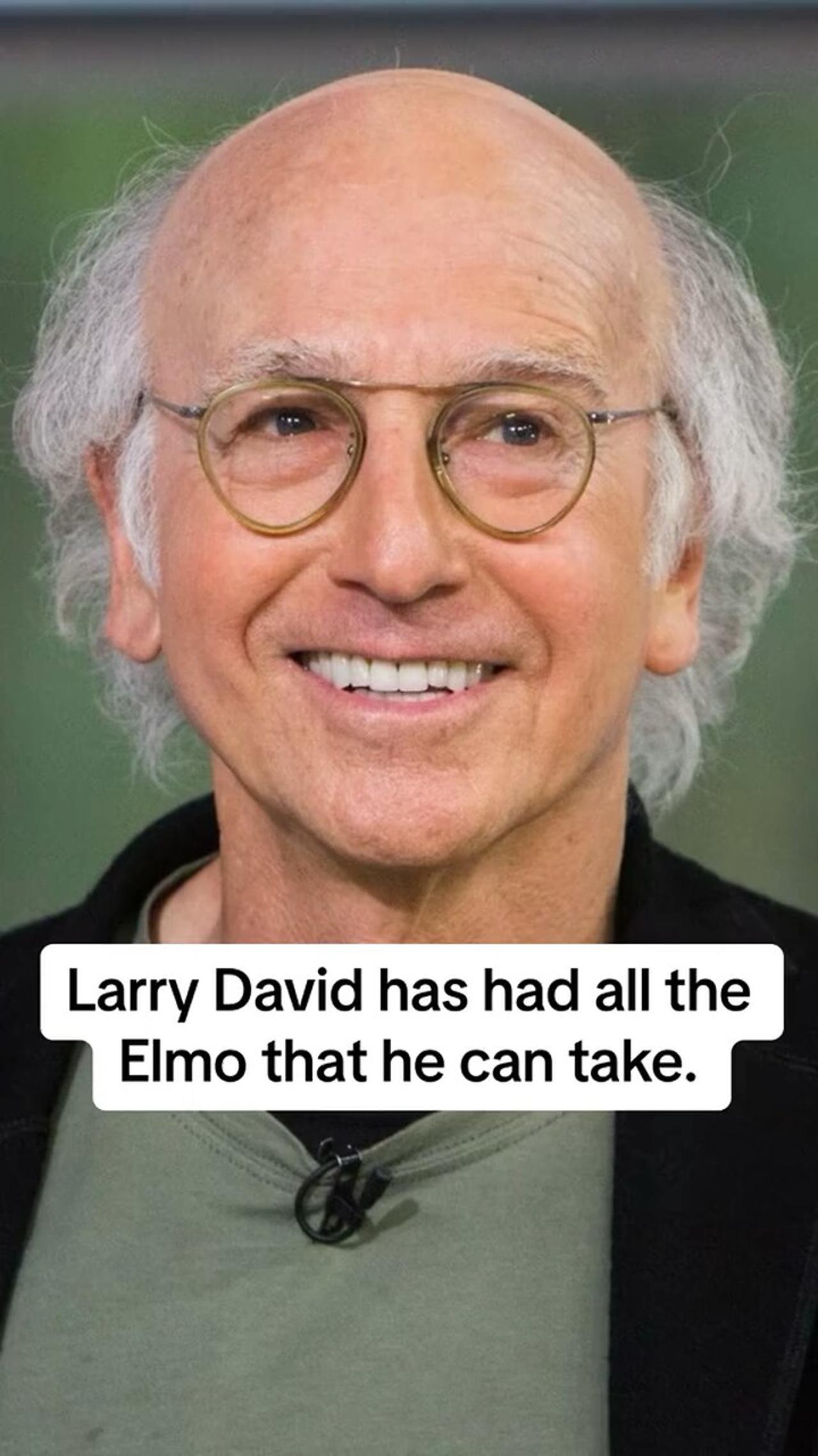 Larry David can't take anymore Elmo
