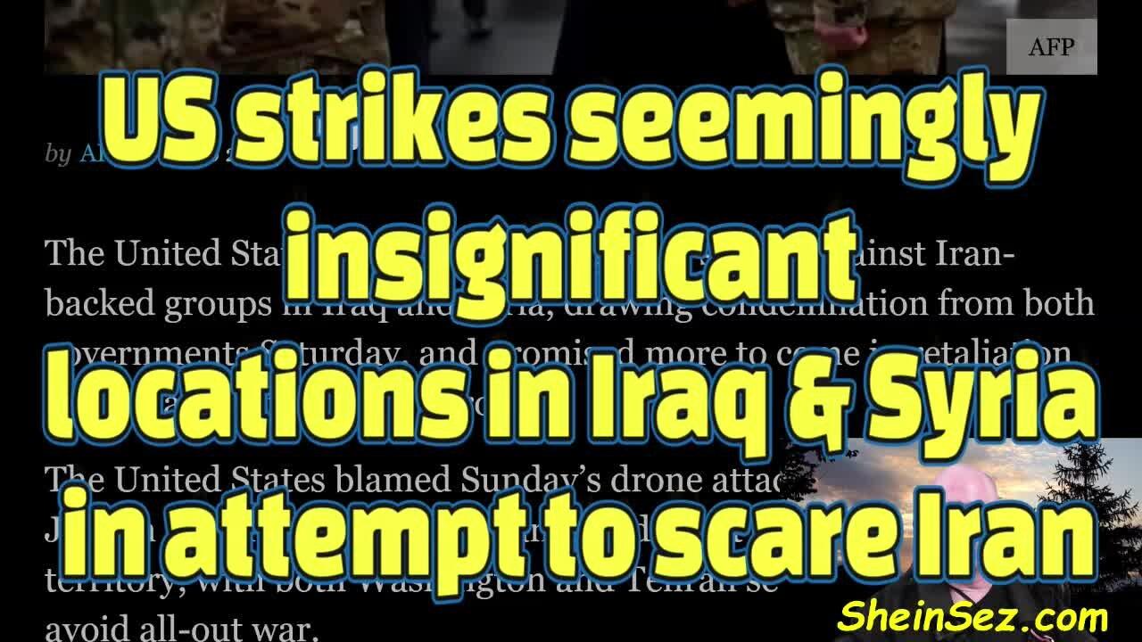 US strikes seemingly insignificant locations in Iraq & Syria in attempt to scare Iran-SheinSez 430