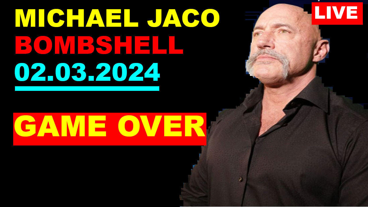 MICHAEL JACO BOMBSHELL 02.03.2024 :GAME OVER... WW III is Heating