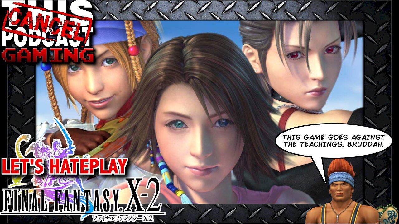 Let's Hateplay Final Fantasy X-2: Worst Game in the Series?