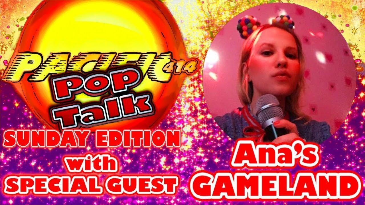 PACIFIC414 Pop Talk Sunday Edition with Special Guest  @anasgameland