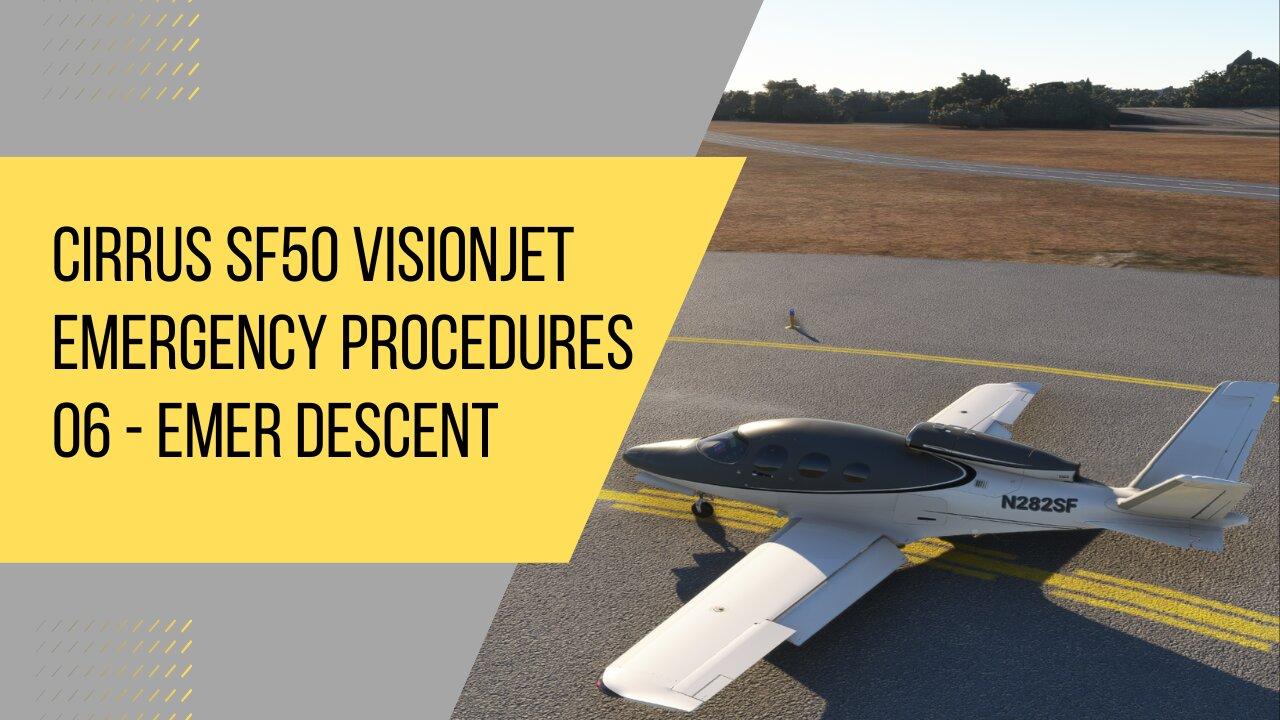Cirrus SF50 VisionJet Emergency and CAS Procedures - 06 - Emergency Descent
