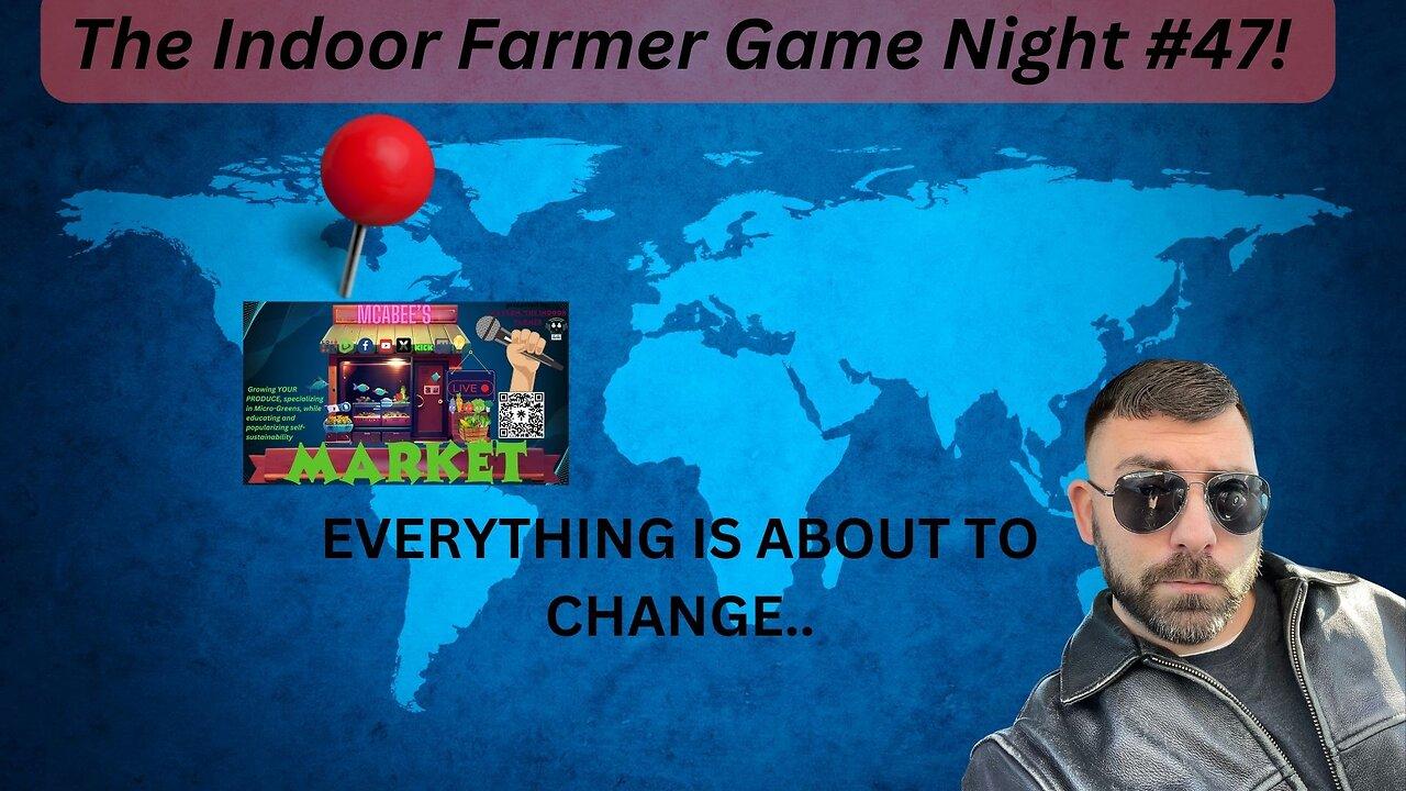 The Indoor Farmer Game Night #47! The Game Is About To Change! Let's Play!