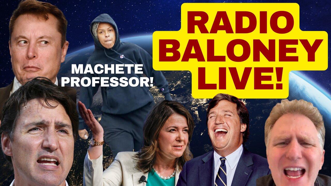 RADIO BALONEY LIVE! Machete Professor, Danielle Smith, Michael Rapaport, Tucker In Russia, Elon