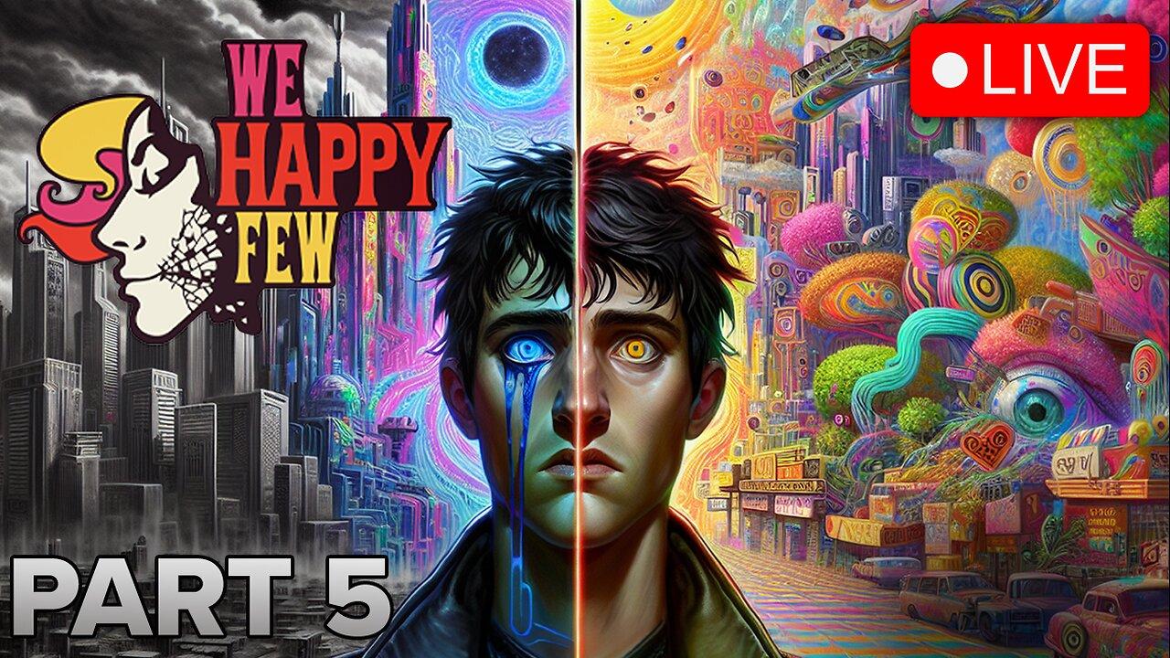 MrBolterrr Plays 'We Happy Few' for the FIRST Time (Part 5)