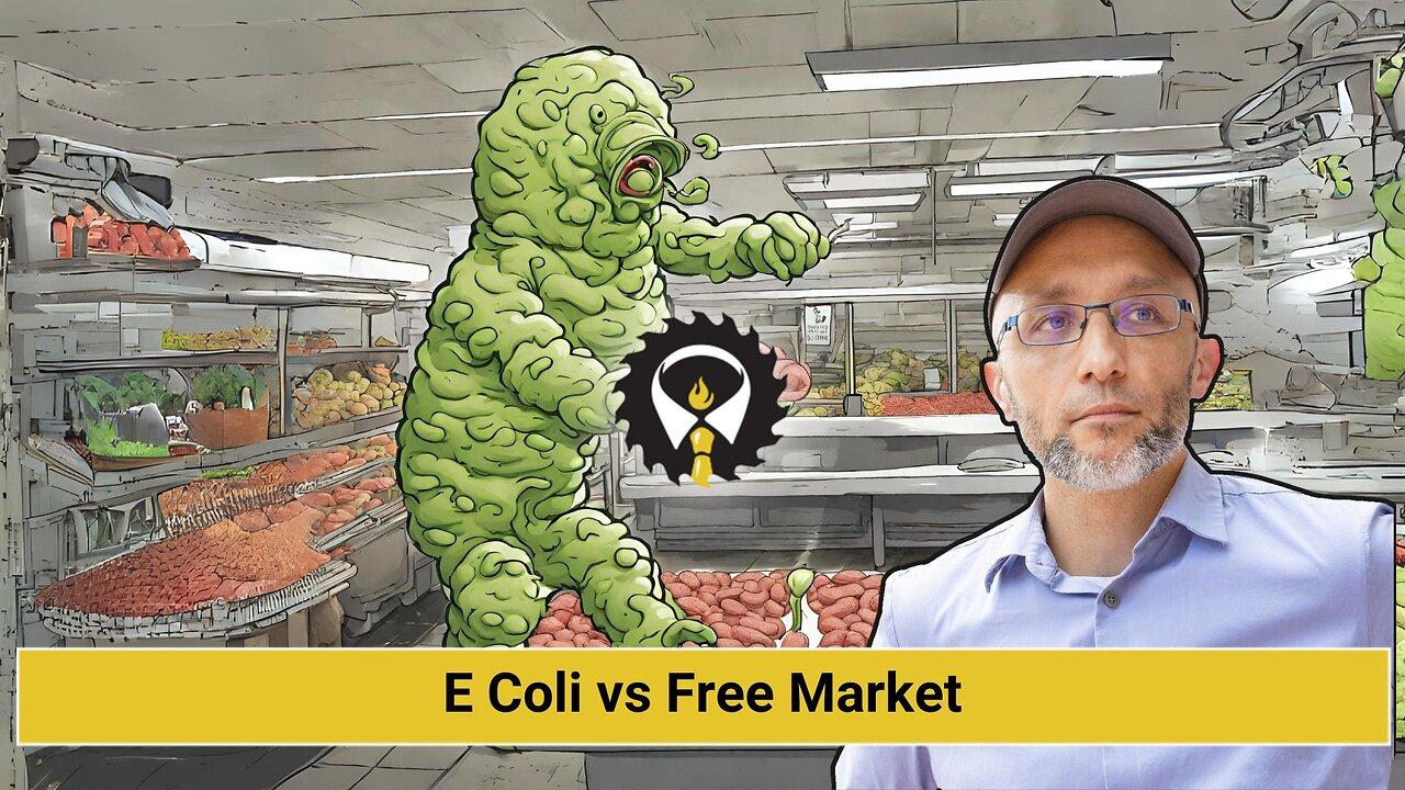 257 - E Coli vs Free Market