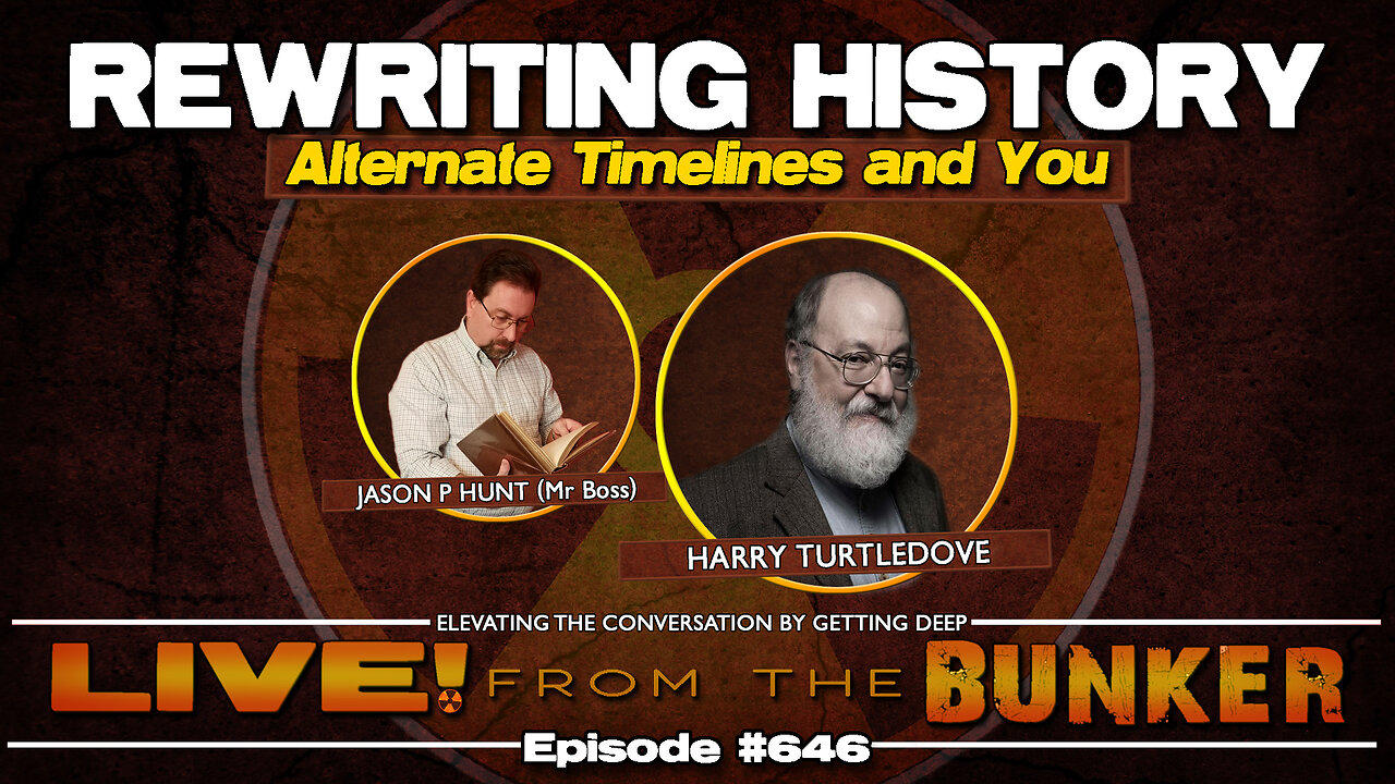Live From The Bunker 646: Alternate Timelines and You | Harry Turtledove